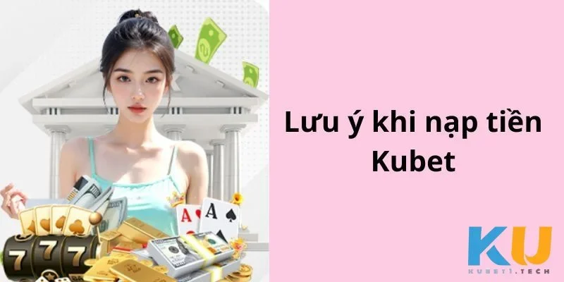 Lưu ý cần biết để nạp tiền an toàn, không gặp lỗi