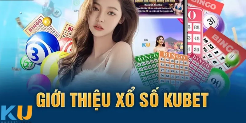 Xổ số kubet - Sân chơi dành cho game thủ